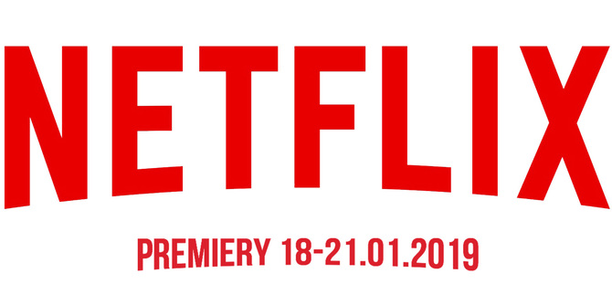  Netflix: sprawdzamy premiery na weekend 18-20 stycznia 2019 [1]