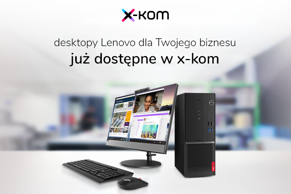 Nowe desktopy biznesowe Lenovo w x-kom. Poznaj Lenovo V530 [1]